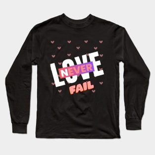 love never fail Long Sleeve T-Shirt